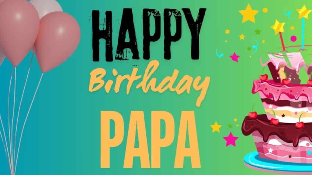 happy birthday papa Long wishes